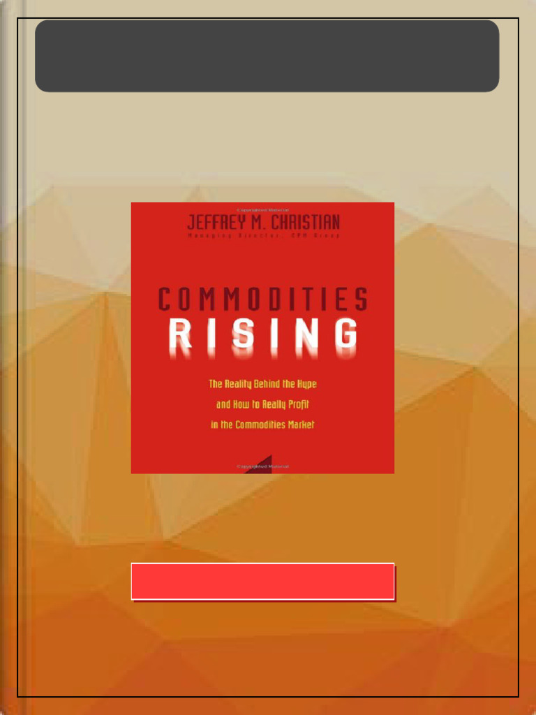 Commodities Rising The Reality Behind The Hype and How To Really Profit(00)