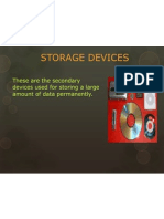 Storage Devices: These Are The Secondary Devices Used For Storing A Large Amount of Data Permanently
