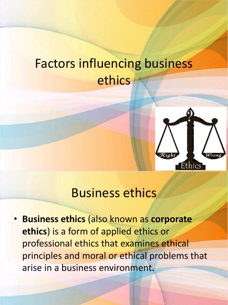 Factors Influencing Business Ethics Business Ethics Value (Ethics)