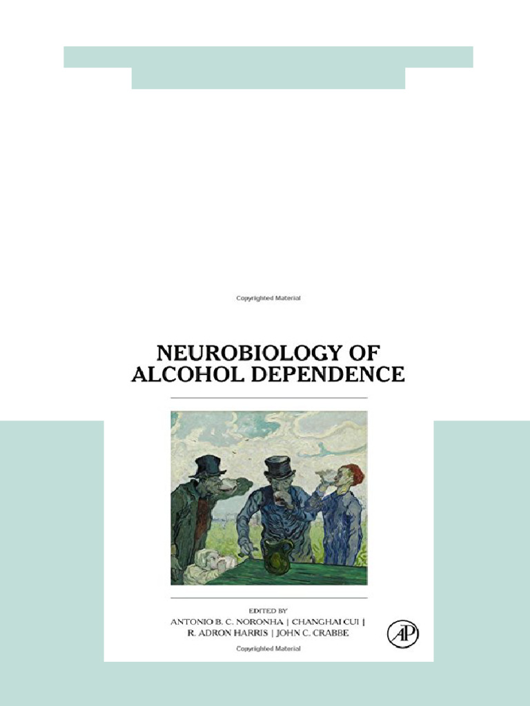 Neurobiology of Alcohol Dependence 1st Edition Antonio Noronha Latest ...