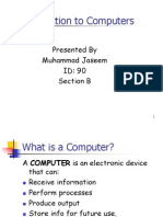 Introduction To Computers: Presented by Muhammad Jaseem ID: 90 Section B