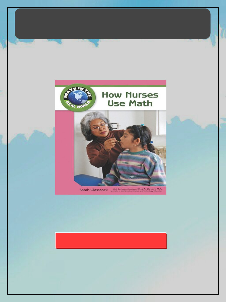 How Nurses Use Math Math in the Real World 1st Edition Sarah Glasscock ...