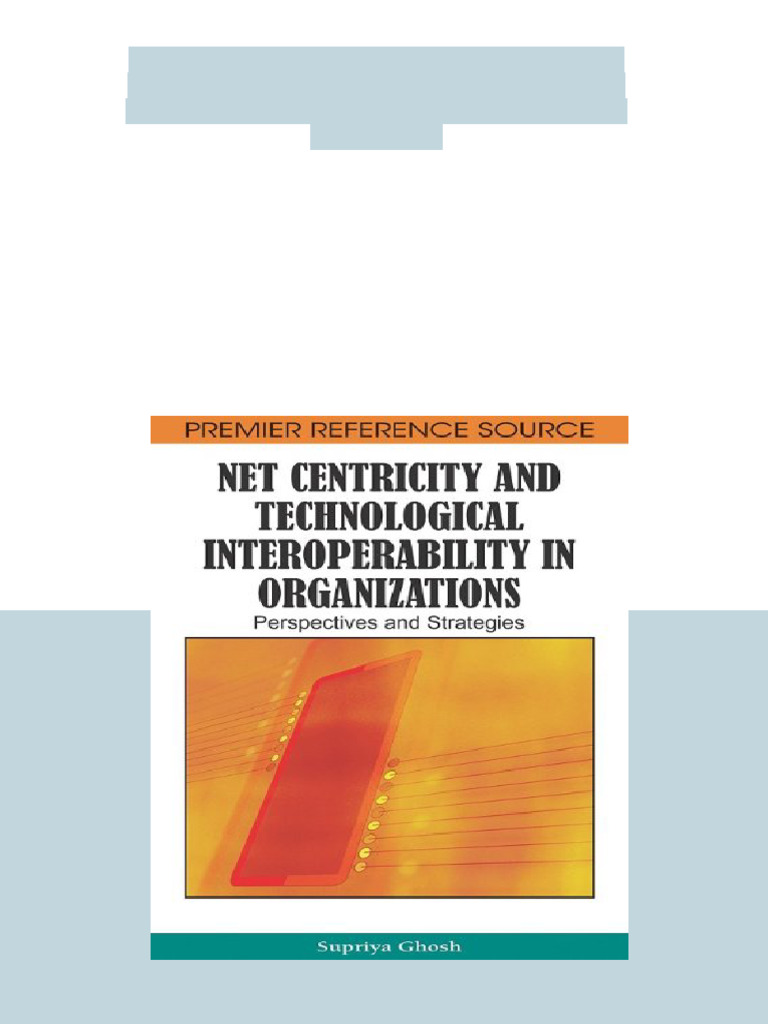Net Centricity and Technological Interoperability in Organizations ...