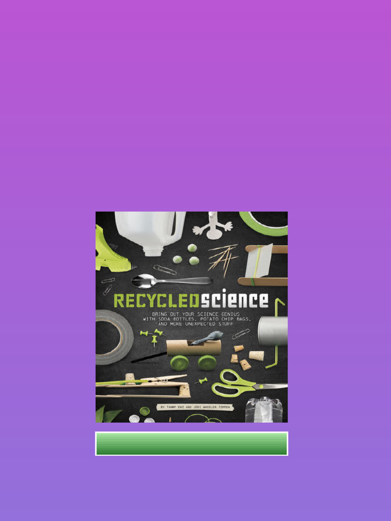 Recycled Science Bring Out Your Science Genius With Soda Bottles Potato ...