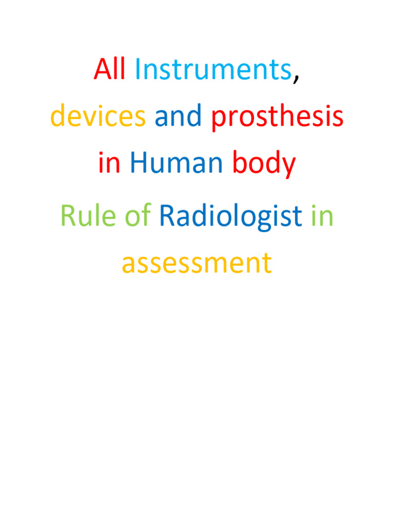 All Instruments Devices Prostheses in Human Body - Rule of Radiologist ...