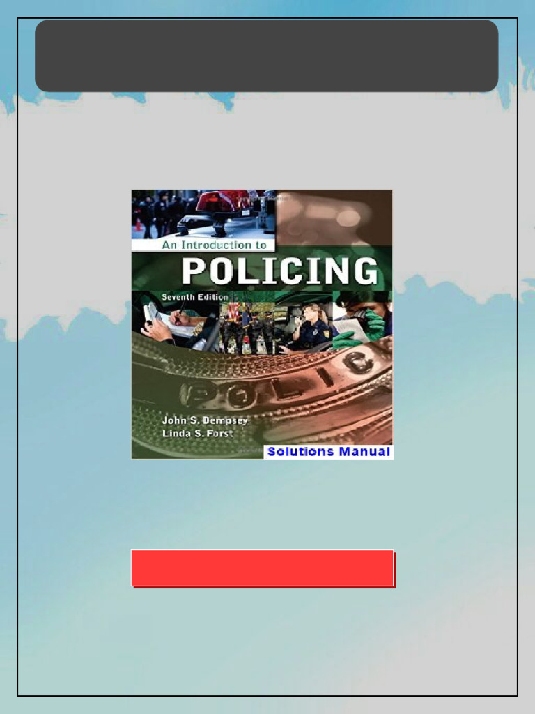 Introduction to Policing 7th Edition Dempsey Solutions Manual pdf ...