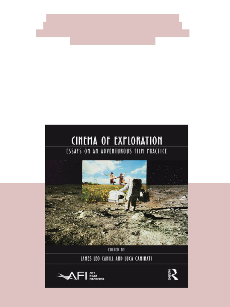 (Ebook) Cinema of Exploration: Essays on an Adventurous Film Practice ...