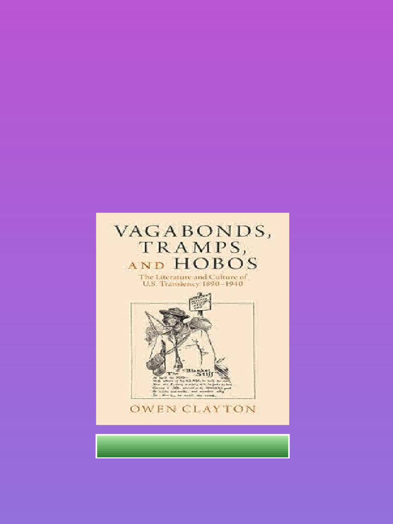 Vagabonds Tramps And Hobos The Literature And Culture Of Us Transiency ...