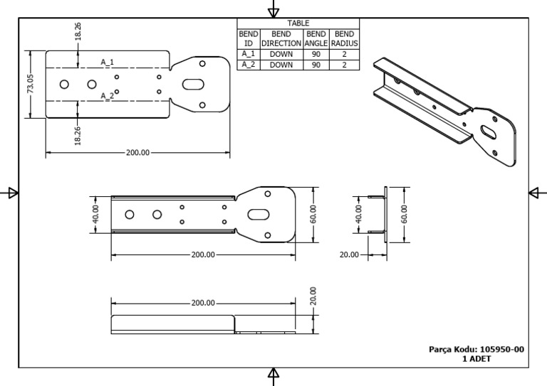 Bend ID Bend Direction Bend Angle Bend Radius A - 1 Down 90 2 A - 2 ...