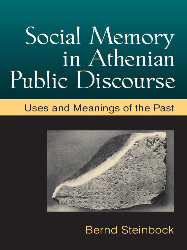 Social Memory in Athenian Public Discourse Uses and Meanings of The ...