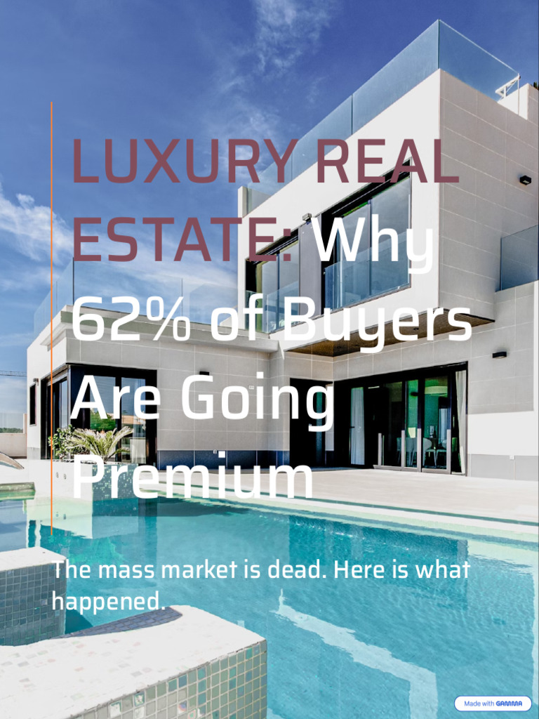 LUXURY REAL ESTATE Why 62percent of Buyers Are Going Premium | PDF