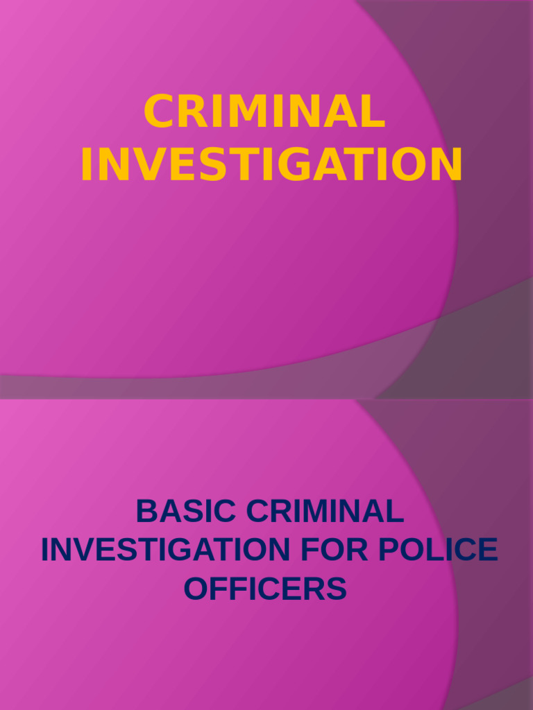 Basic Principles of Criminal Investigation | PDF | Crime Scene | Arrest