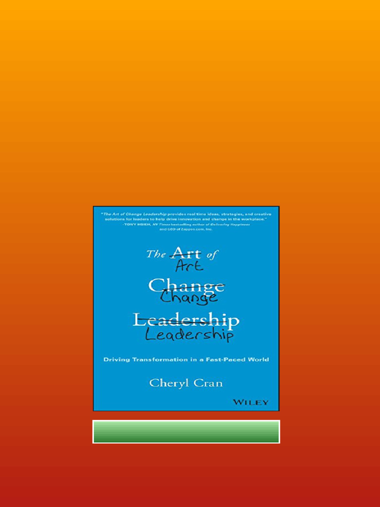 The Art Of Change Leadership Driving Transformation In A Fastpaced ...