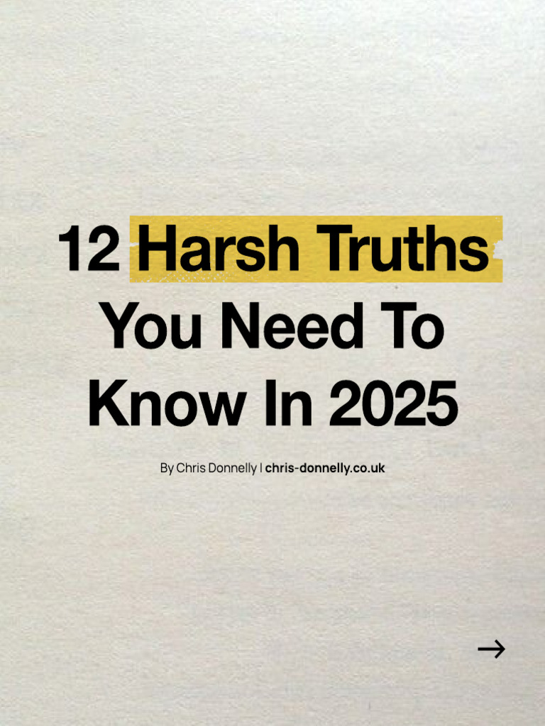 12 Harsh Truths You Need To Know in 2025: by Chris Donnelly - Chris ...