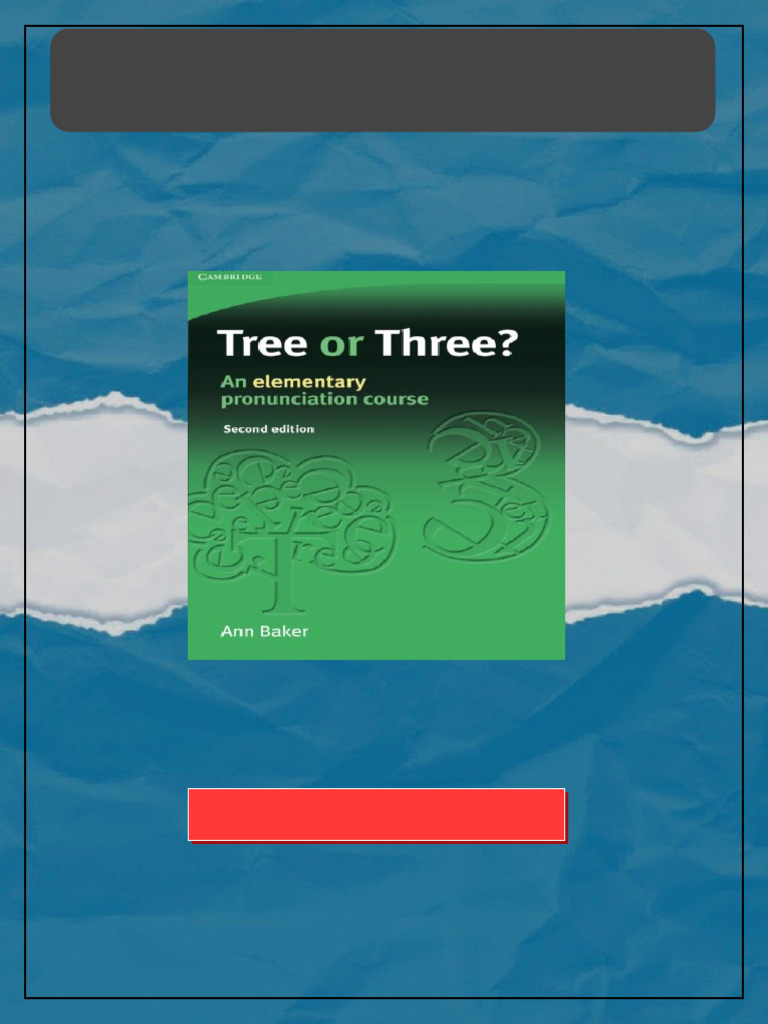 Tree or Three AN ELEMENTARY PRONUNCIATION COURSE 2nd Edition Ann Baker ...