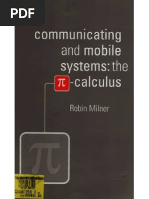語学+参考書 Communicating and Mobile Systems: The Pi-Calculus Milner Communicating and Mobile Systems. The Pi-Calculus | PDF