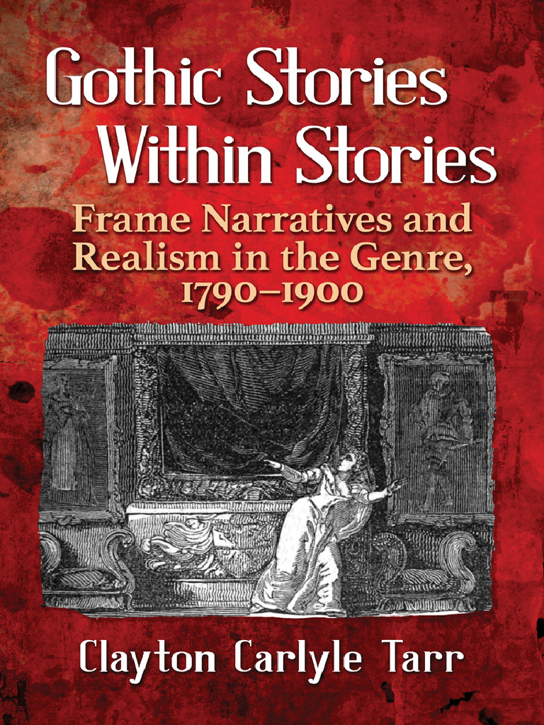 Gothic Stories Within Stories Frame Narratives and Realism in The Genre ...