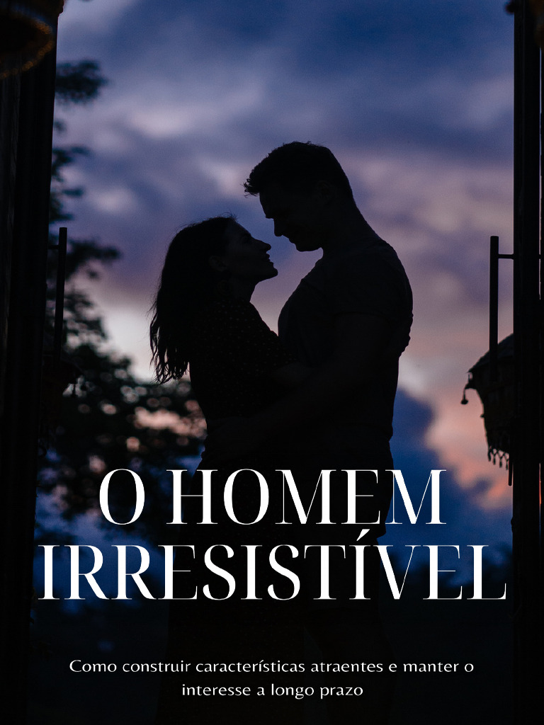Como Ser um Homem Irresistível | PDF | Liderança | Resiliência psicológica