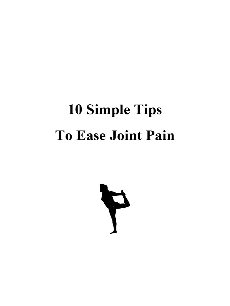 682f3053108a2 10 Simple Tips To Ease Joint Pain | PDF | Joint ...