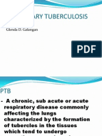 Pulmonary Tuberculosis: Presented By: Glenda D. Galangan