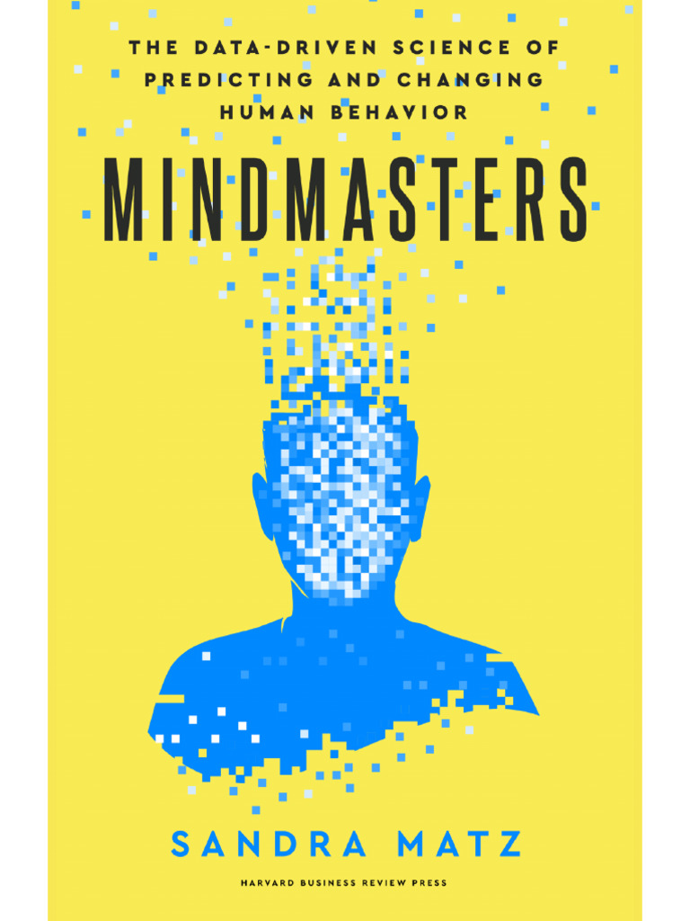 Mindmasters: The Data-Driven Science of Predicting and Changing Human ...