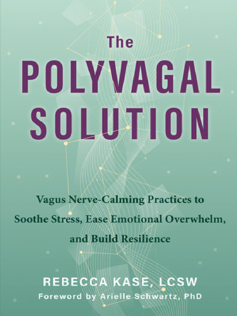 The Polyvagal Solution: Vagus Nerve-Calming Practices to Soothe Stress ...
