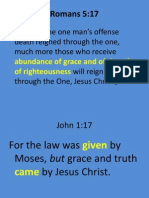 For If by The One Man's Offense Death Reigned Through The One, Much More Those Who Receive Will Reign in Life Through The One, Jesus Christ.)