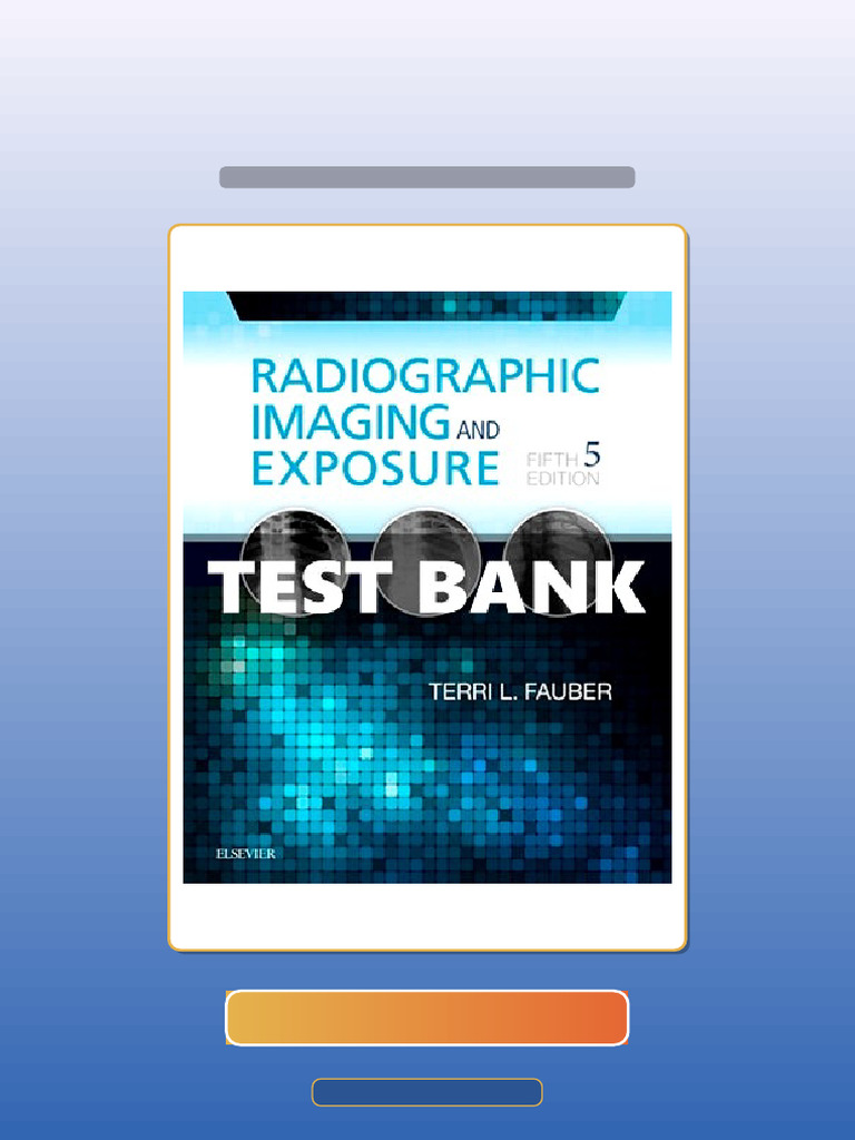 Radiographic Imaging and Exposure 5 Ed Fauber Ebook and TestBank Bundle ...