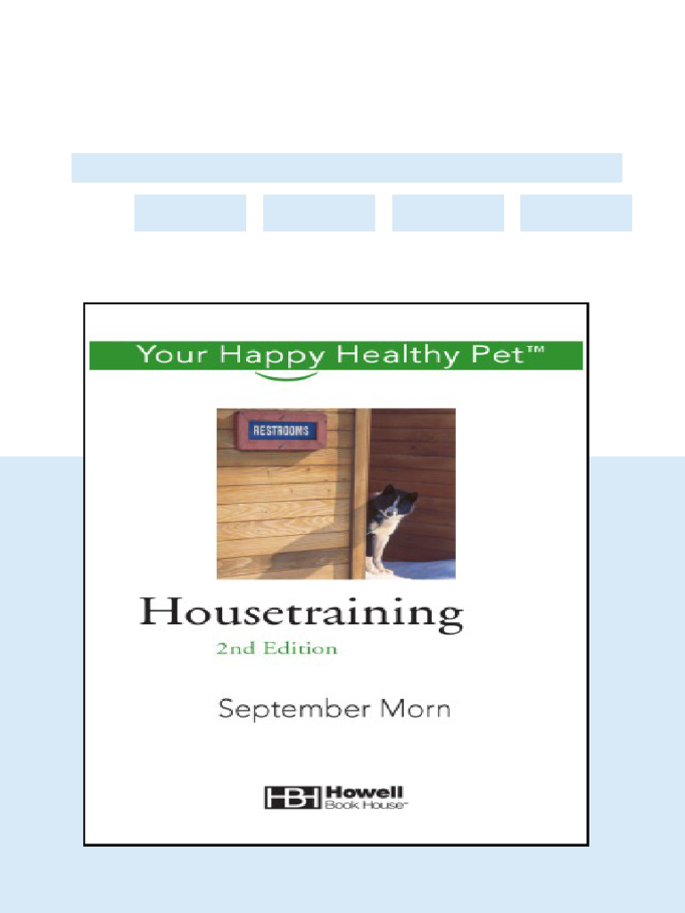 Housetraining Your Happy Healthy Pet 2nd Ed Edition Morn No Waiting ...
