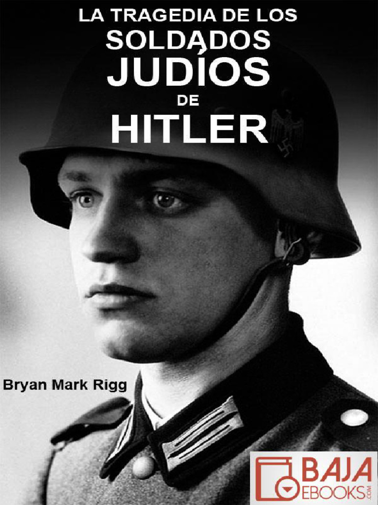 La Tragedia de Los Soldados Judíos de Hitler (Bryan Mark Rigg) (Z ...