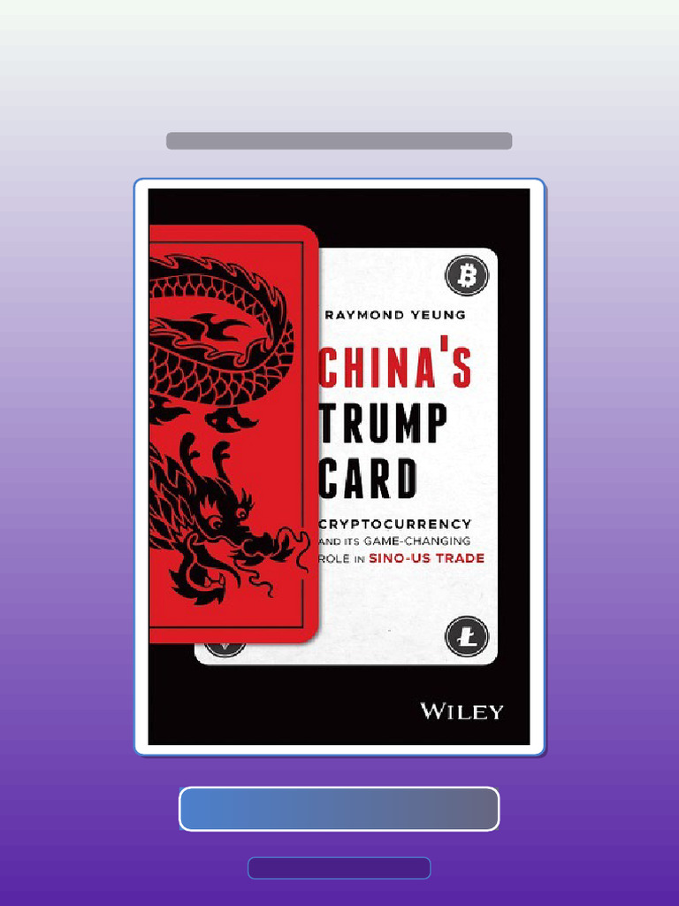 Instant Access Chinas Trump Card Cryptocurrency and Its GameChanging Role  in SinoUS Trade 1st Edition Edition Raymond Yeung | PDF | Multiple Choice