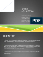 Other Pollutions: Soil Pollution Noise Pollution Thermal Pollution Marine Pollution Nuclear Pollution