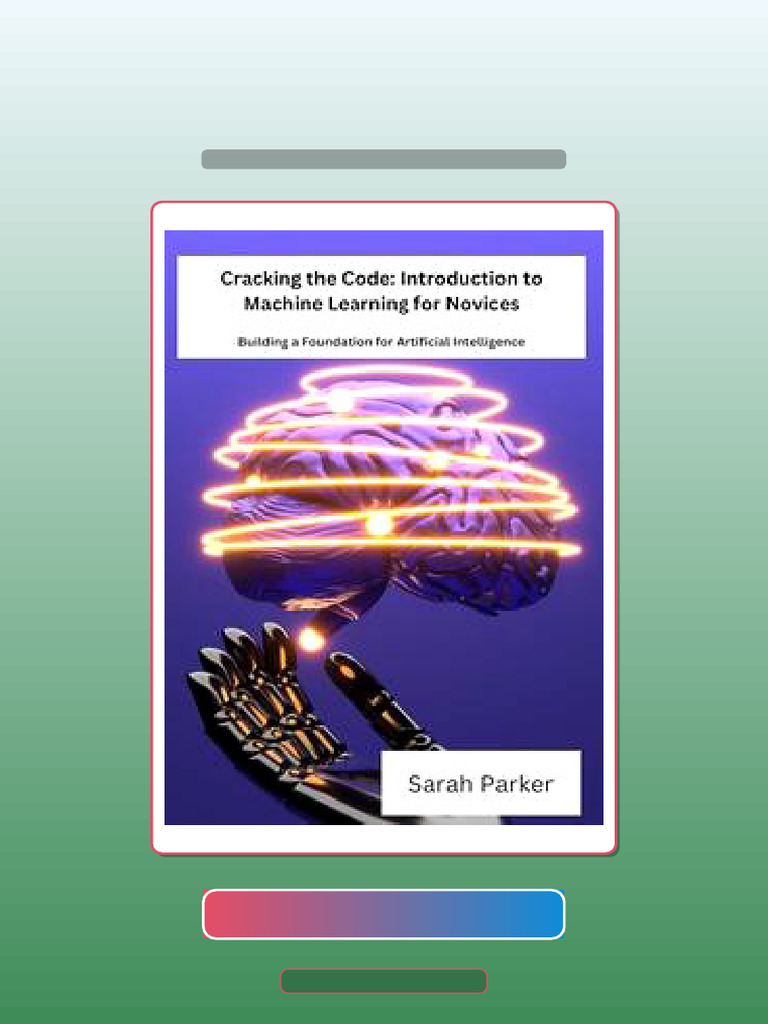 Cracking the Code Introduction to Machine Learning for Novices Building ...