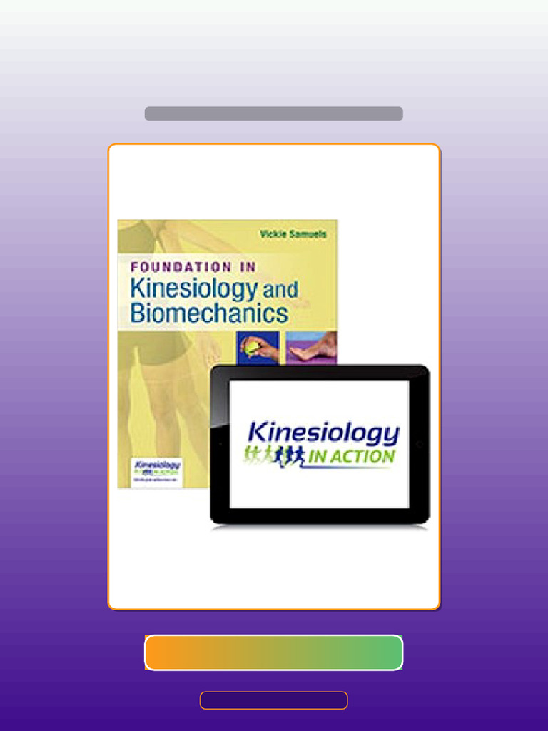 Foundations in Kinesiology and Biomechanics 1st Edition Samuels HQ File ...