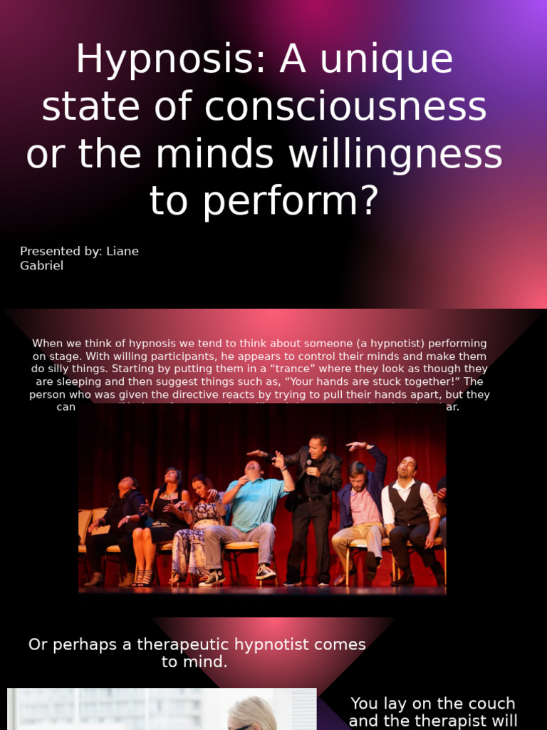 Hypnosis - A Unique State of Consciousness or The Minds Willingness To ...
