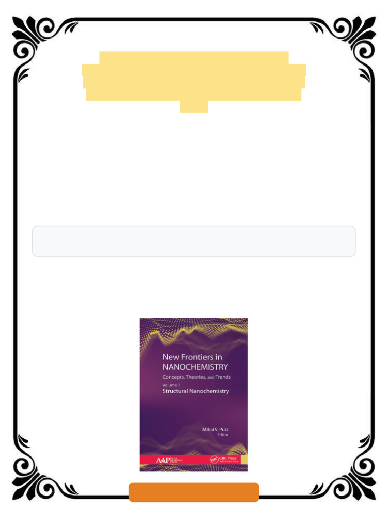 New Frontiers in Nanochemistry: Concepts, Theories, and Trends-Volume 1:  Structural Nanochemistry 1st Edition Mihai V. Putz (Editor) Ebook Immediate  Access | PDF | Books | Copyright