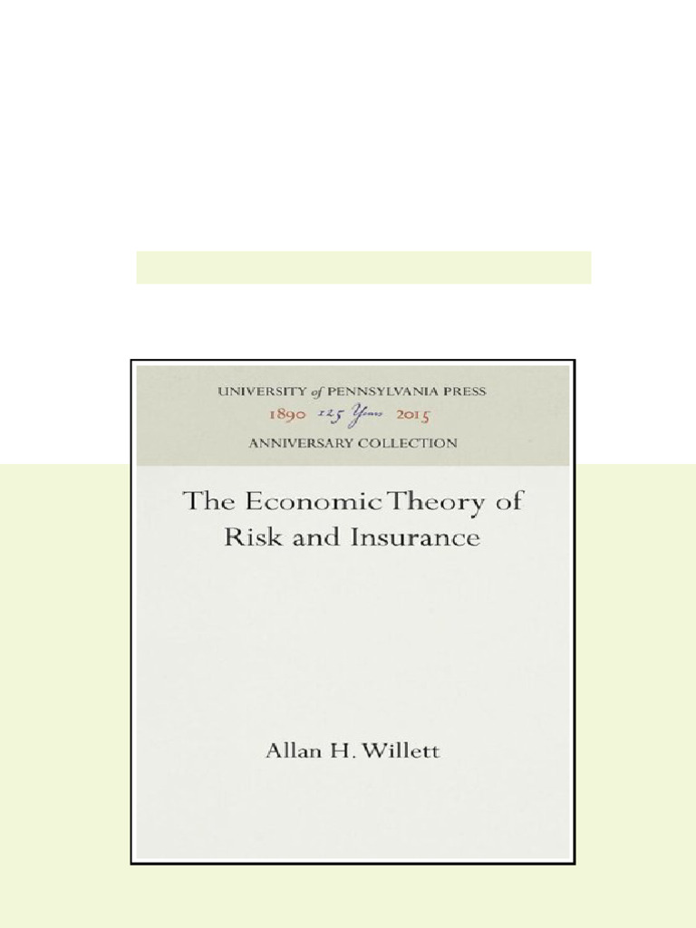 The Economic Theory of Risk and Insurance Allan H. Willett Latest PDF ...