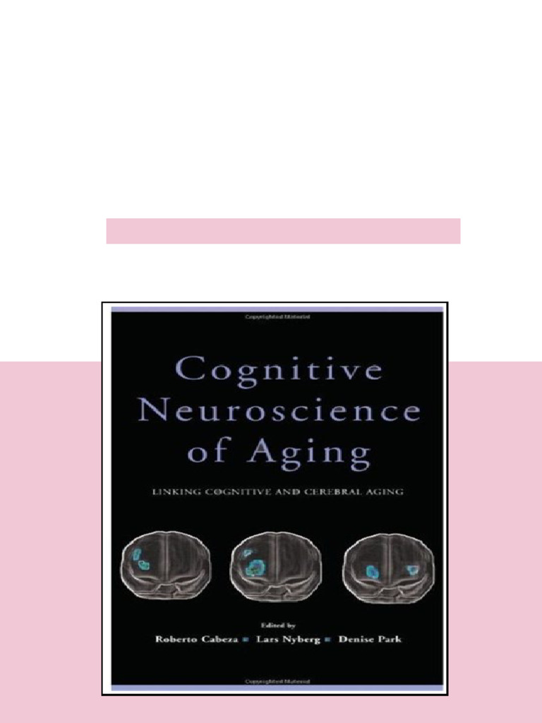 Cognitive Neuroscience of Aging Linking Cognitive and Cerebral Aging ...