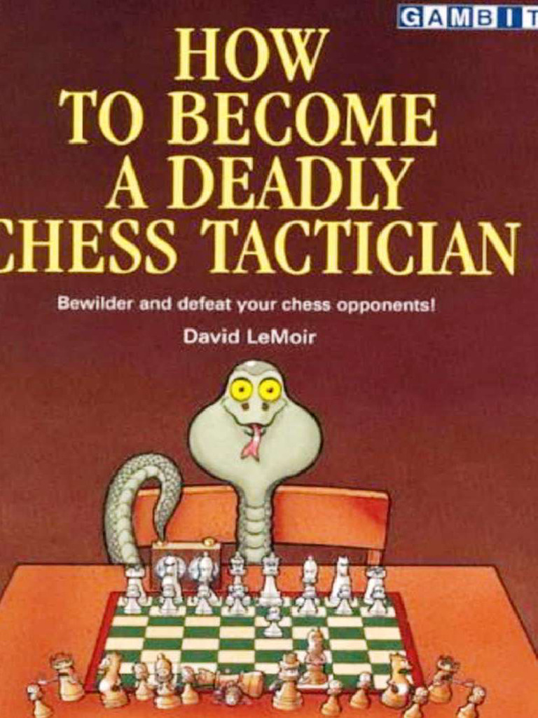 Dokumen.pub How to Become a Deadly Chess Tactician 9781901983593 ...