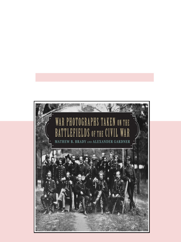 War Photographs Taken on the Battlefields of the Civil War 1st Edition ...