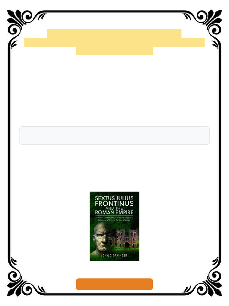 Sextus Julius Frontinus and The Roman Empire John D. Grainger Ebook One ...