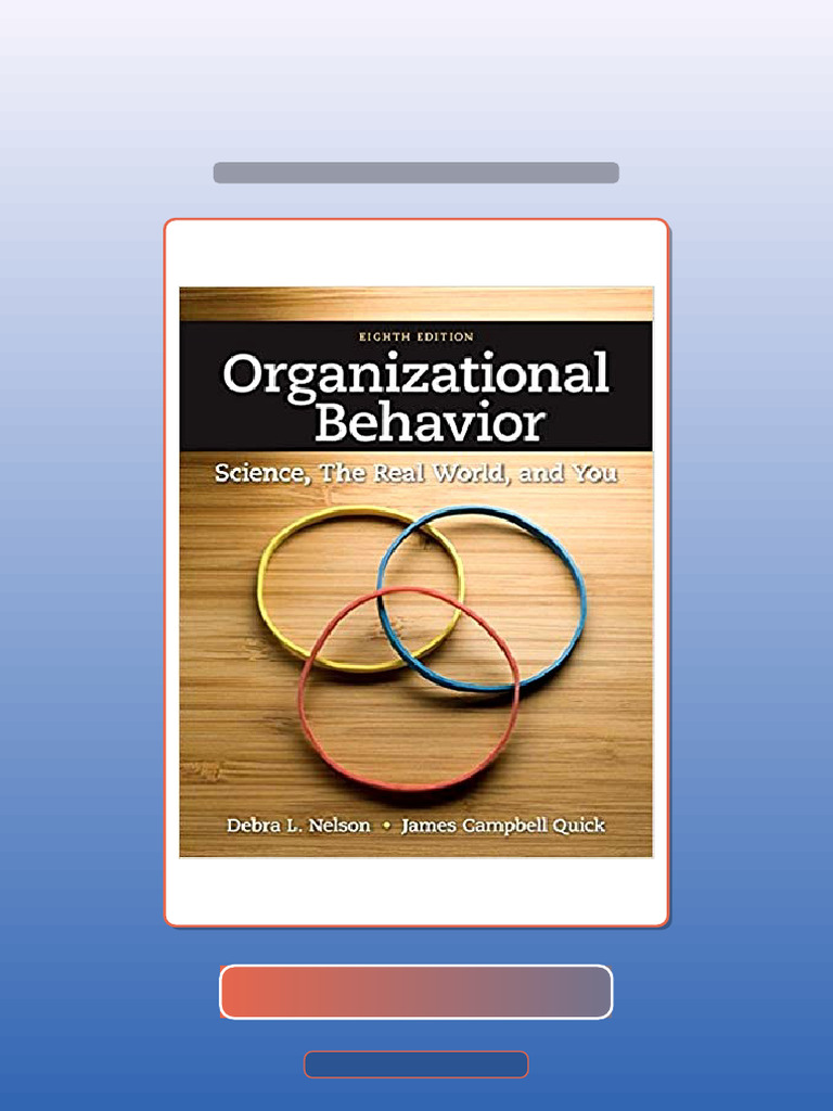 Organizational Behavior Science The Real World and You 8th Edition by Debra L Nelson Ebook and ...