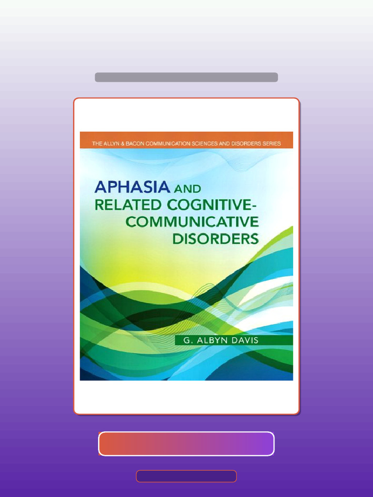 Test Bank For Aphasia and Related CognitiveCommunicative Disorders The ...