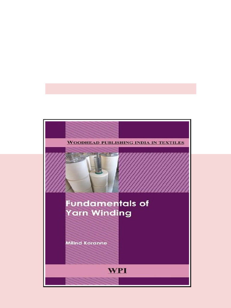 Fundamentals of Yarn Winding 1st Edition Milind Vasudeo Koranne (Auth ...