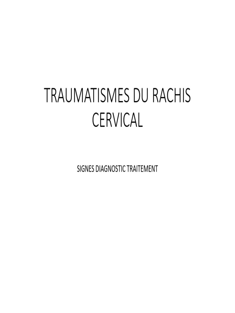 Traumatismes du Rachis Cervical : Diagnostic et Traitement | PDF ...