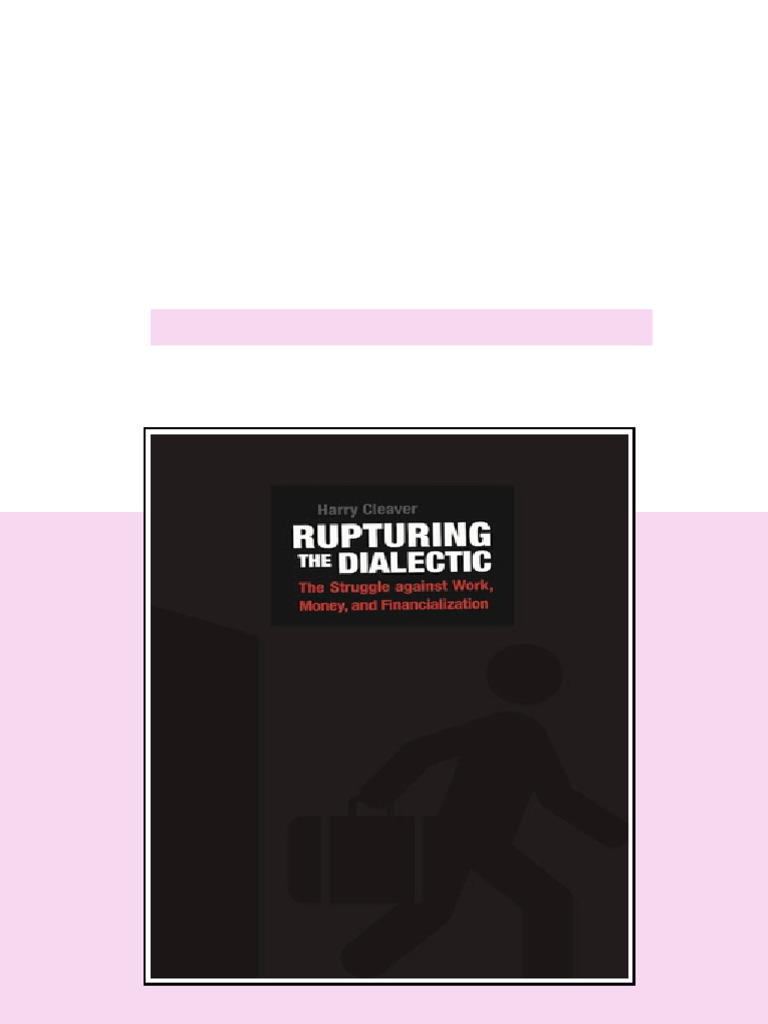 Rupturing the Dialectic The Struggle against Work Money and ...