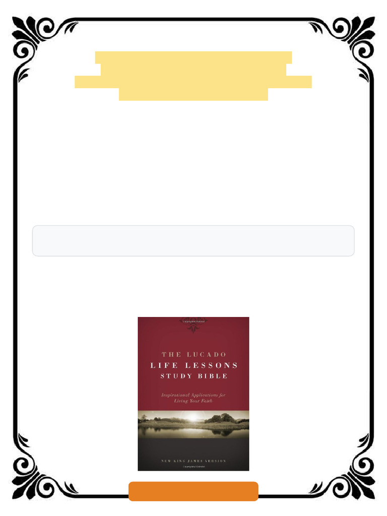 The Lucado Life Lessons Study Bible NKJV Inspirational Applications for
