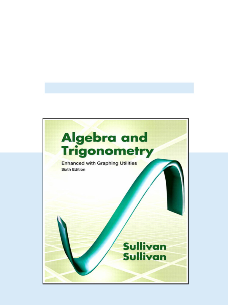 Algebra and Trigonometry Enhanced with Graphing Utilities 6t . digital ...