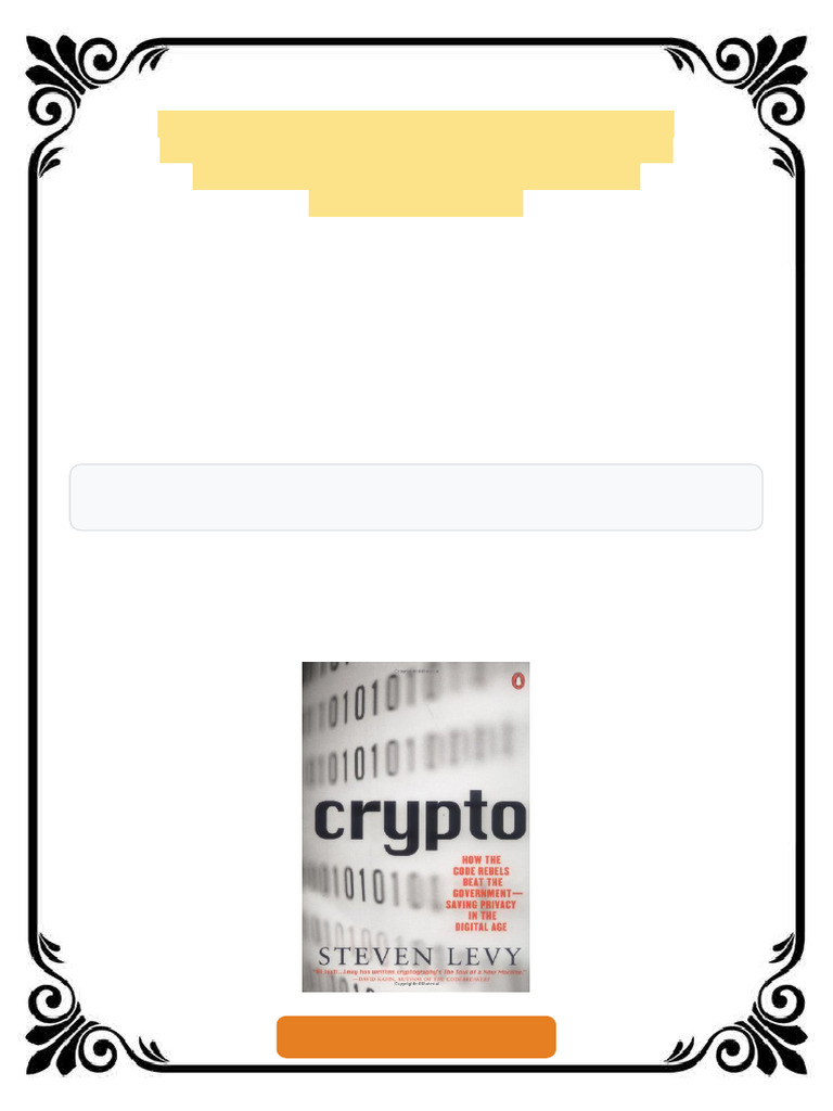 Crypto How the Code Rebels Beat the Government Saving Privacy in the  Digital Age 1st Edition Steven Levy ebook expanded content | PDF |  Mathematics | Evaluation
