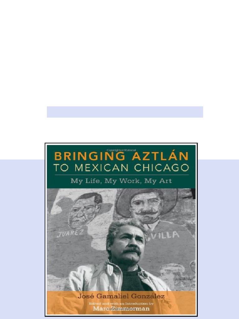 (Ebook) Bringing Aztlan to Mexican Chicago: My Life, My Work, My Art by ...